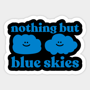 Nothing but blue skies Sticker